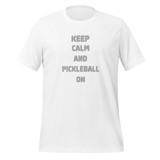 Keep Calm and Pickleball On Unisex t-shirt